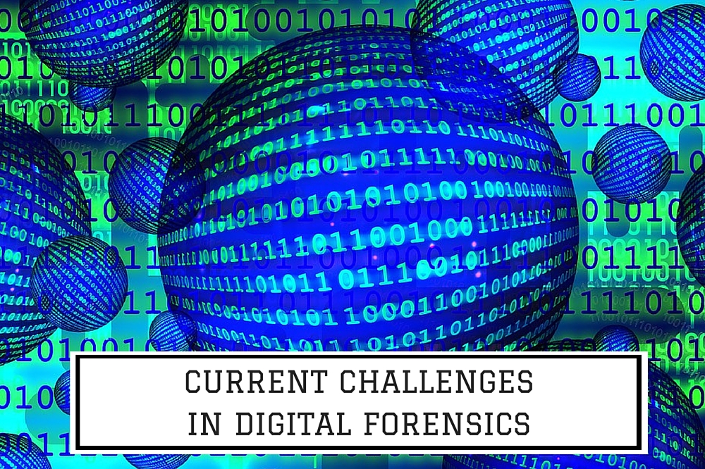 Current Challenges In Digital Forensics Forensic Focus