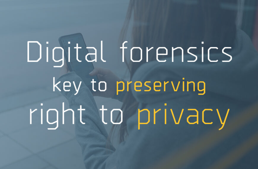 Digital Forensics Key to Preserving the Victim’s Right to Privacy