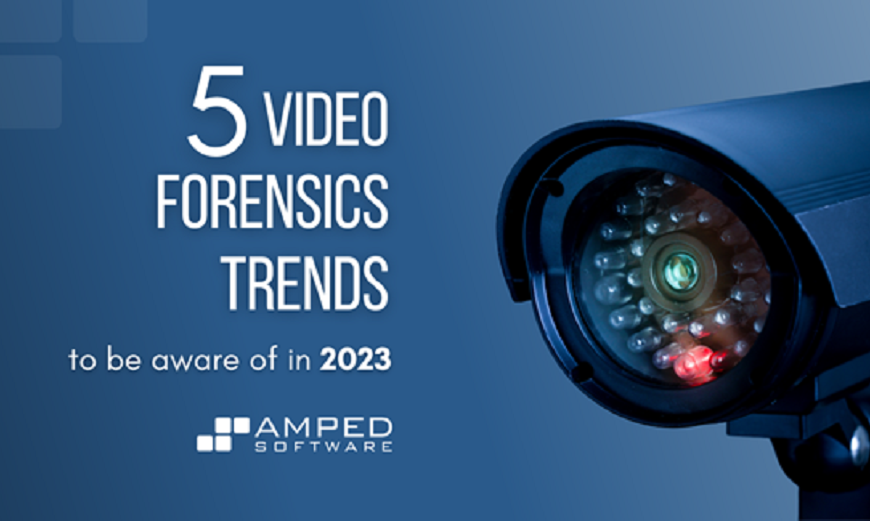 5 Video Forensics Trends to Be Aware of in 2023