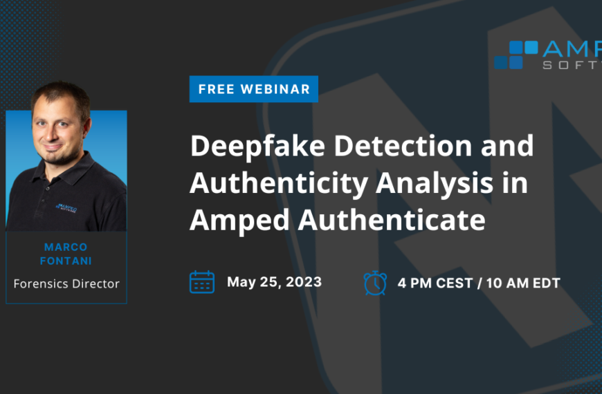 UPCOMING WEBINAR – Deepfake Detection And Authenticity Analysis In Amped Authenticate