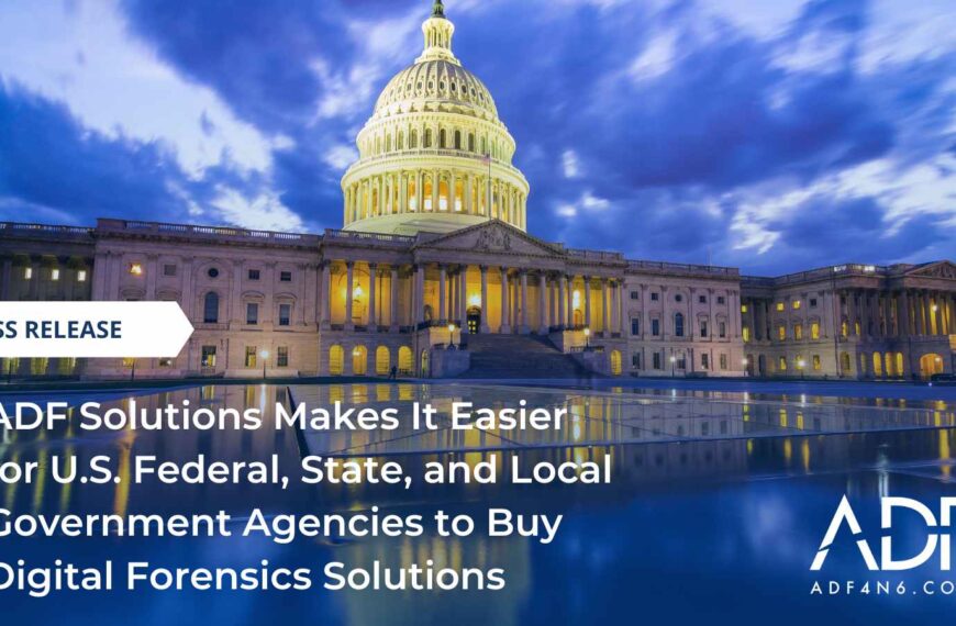 ADF Solutions Makes It Easier For U.S. Government Agencies To Buy Digital Forensics Solutions