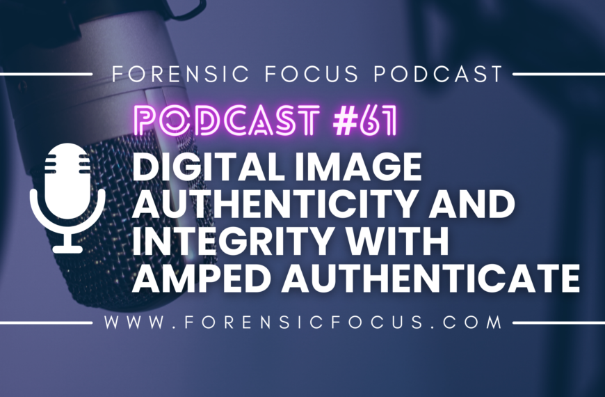 Podcast #61 Recap: Digital Image Authenticity And Integrity With Amped Authenticate