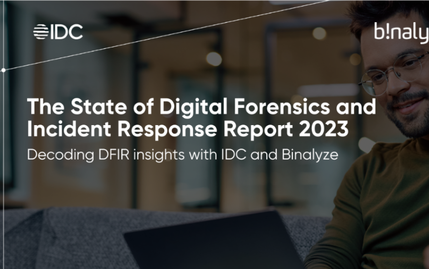 New IDC Report: The State Of Digital Forensics And Incident Response 2023