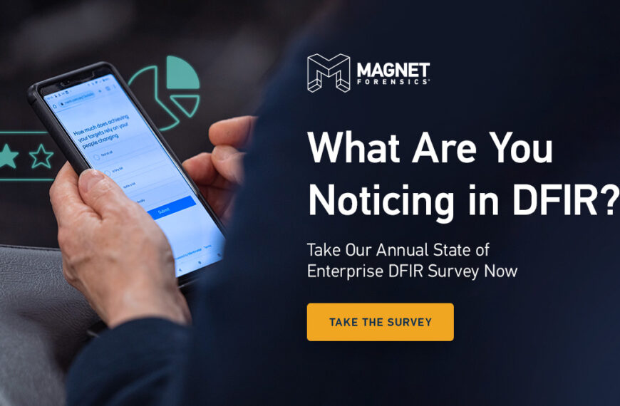 Share What You’re Seeing in DFIR in Magnet Forensics’ State of Enterprise DFIR Survey