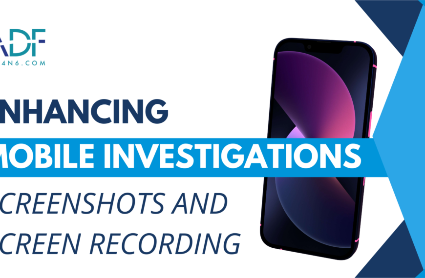 UPCOMING WEBINAR – Enhancing Mobile Investigations: A Focus On Screenshots And Screen Recording