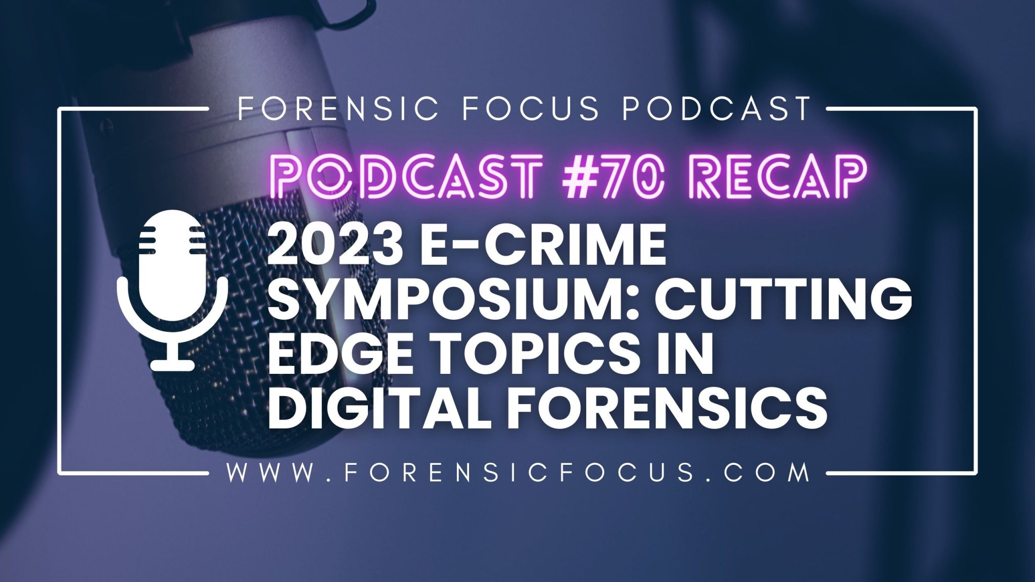 Podcast 70 Recap 2023 ECrime Symposium Cutting Edge Topics In