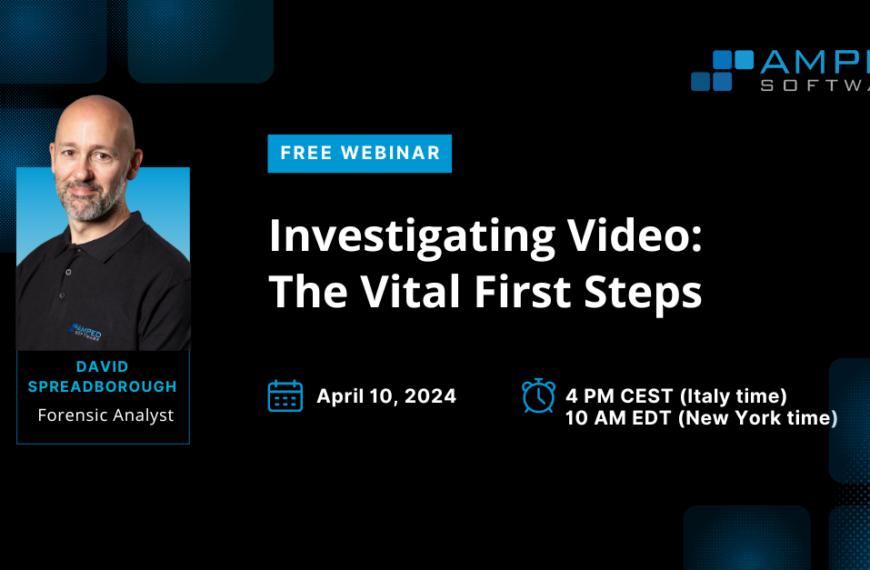 UPCOMING WEBINAR – Investigating Video: The Vital First Steps