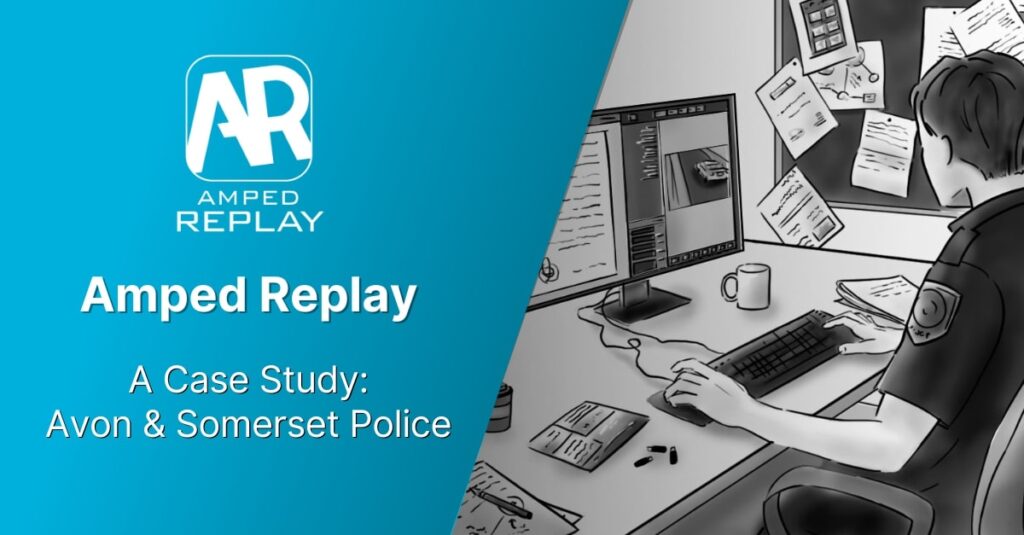 Amped Replay – A Case Study Of The Organisational Rollout Within Avon & Somerset Police