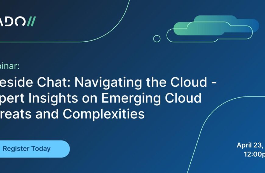 UPCOMING WEBINAR – Fireside Chat: Navigating The Cloud – Expert Insights On Emerging Cloud Threats And Complexities