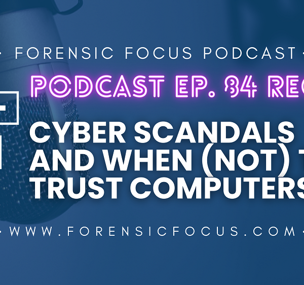 Forensic Focus Podcast Ep. 84…