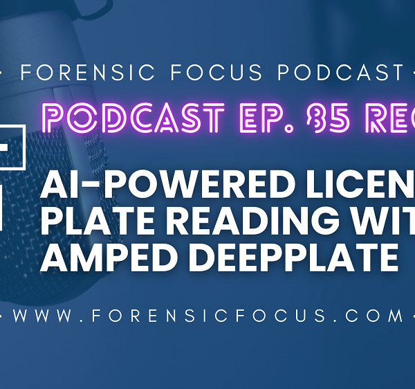 Forensic Focus Podcast Ep. 85 Recap:…