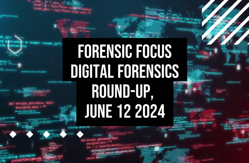 Digital Forensics Round-Up, June 12 2024