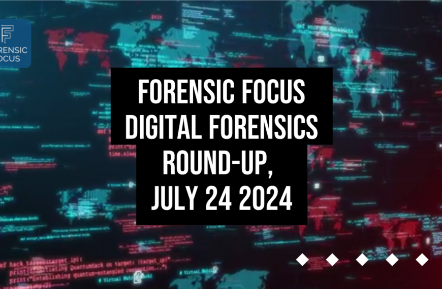 Digital Forensics Round-Up, July 24 2024