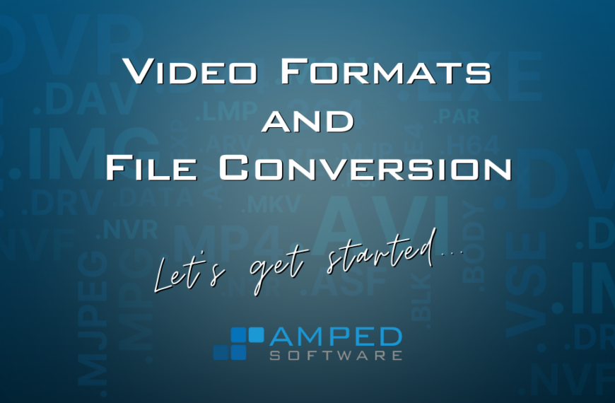 Video Formats And Conversion: A New Blog Series By Amped Software
