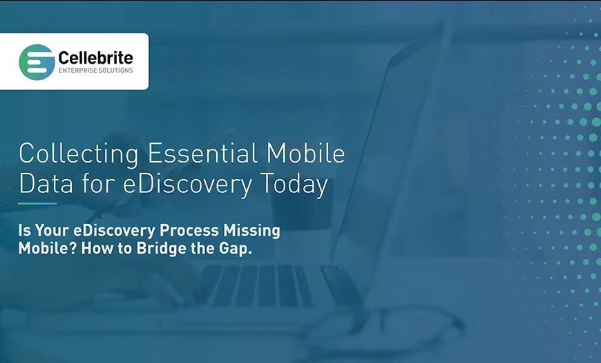 Collecting Essential Mobile Data For eDiscovery Today