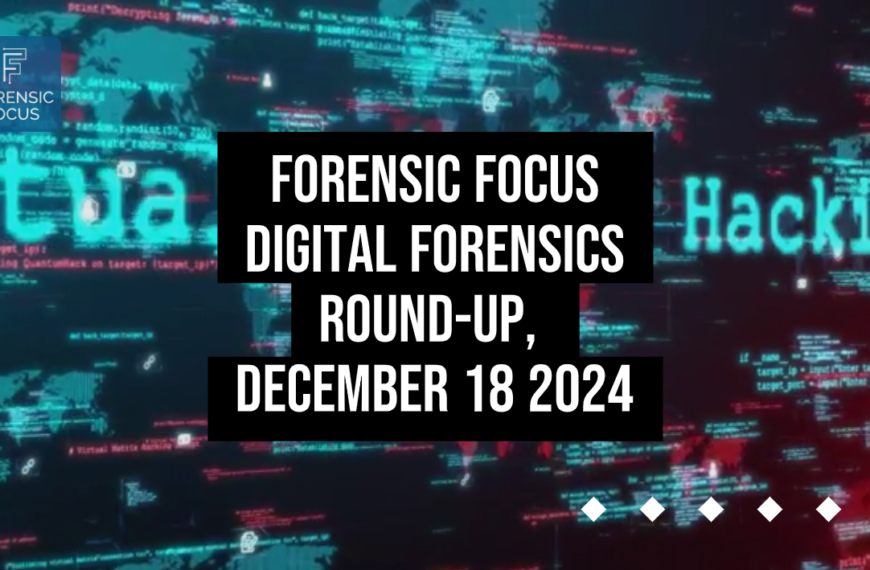 Digital Forensics Round-Up, December 18 2024