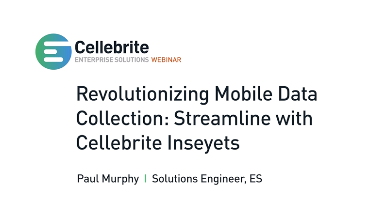 Revolutionizing Mobile Data Collection: Streamline Investigations With Cellebrite Inseyets