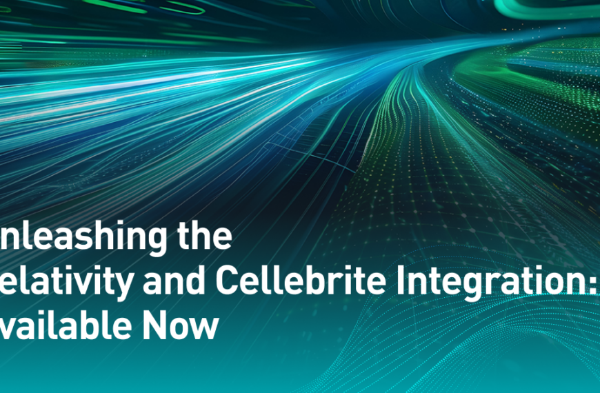 Unleashing The Relativity And Cellebrite Integration: Available Now