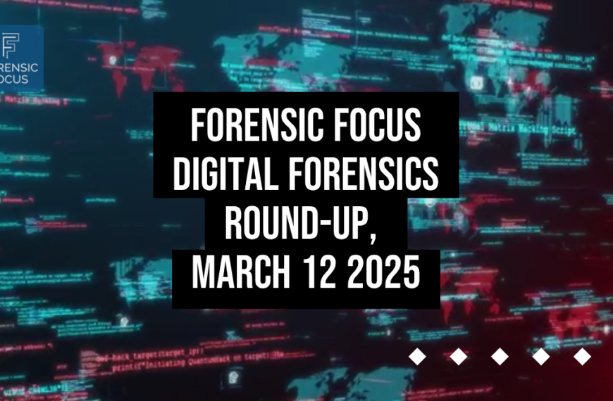 Digital Forensics Round-Up, March 12 2025