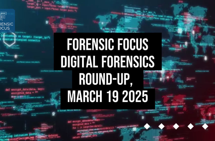 Digital Forensics Round-Up, March 19 2025