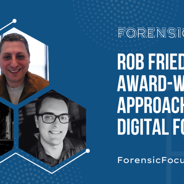 Rob Fried’s Award-Winning Approach To Digital Forensics