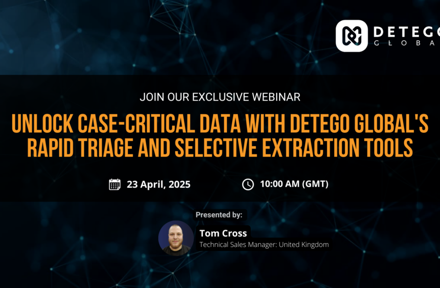 Detego Global Announces Webinar Unveiling Rapid Triage & Selective Data Extraction Techniques