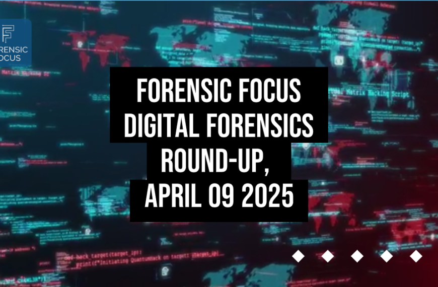 Digital Forensics Round-Up, April 09 2025