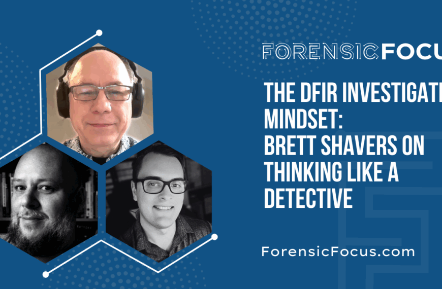 The DFIR Investigative Mindset: Brett Shavers On Thinking Like A Detective