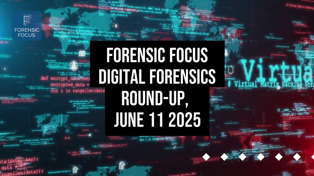 Digital Forensics Round-Up, June 11 2025