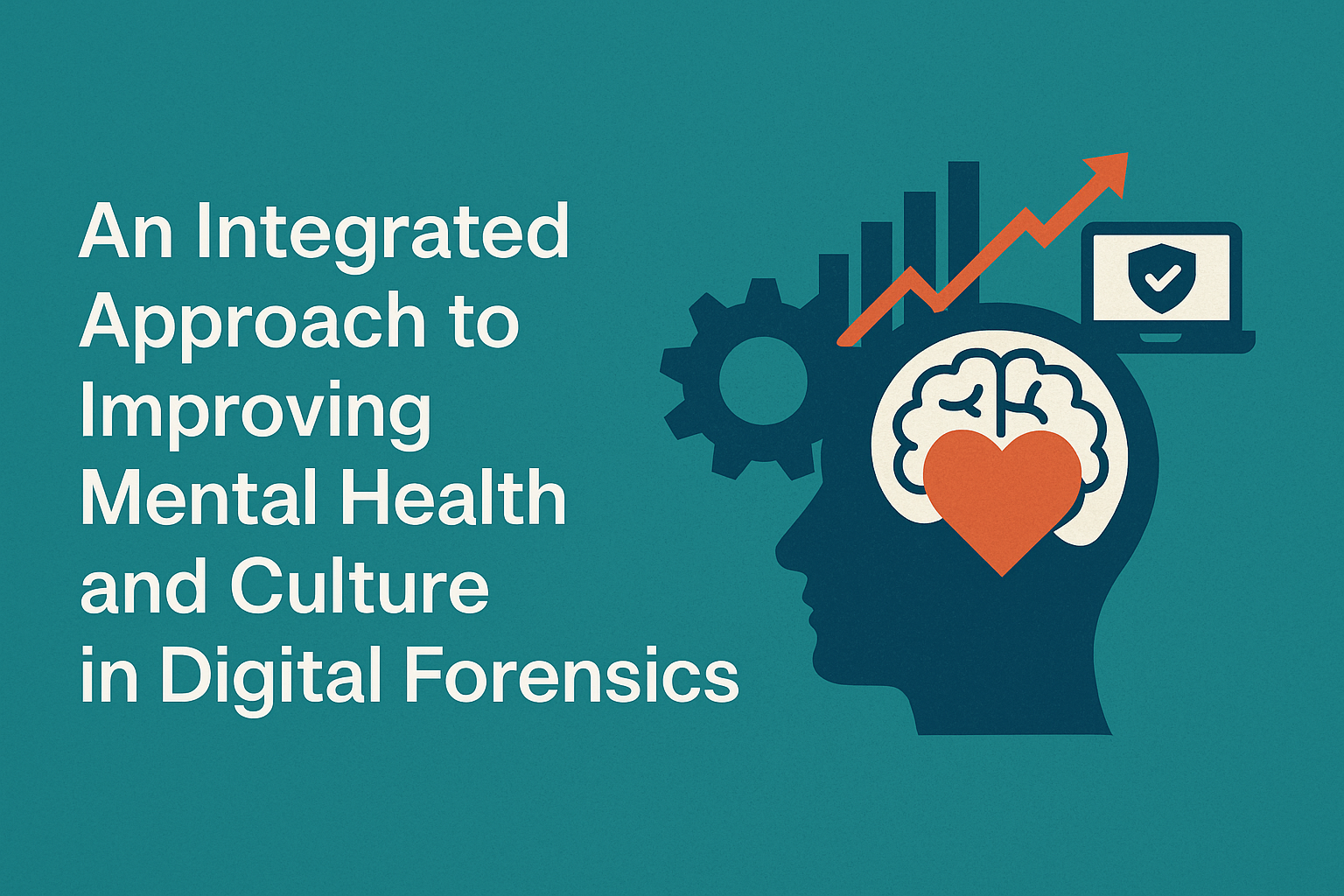 Transforming Mental Health And Organisational Culture In Digital Forensics