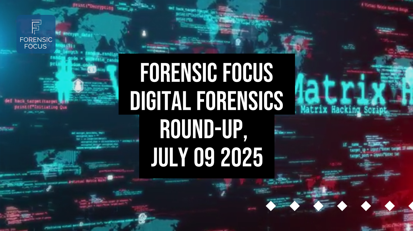 Digital Forensics Round-Up, July 09 2025