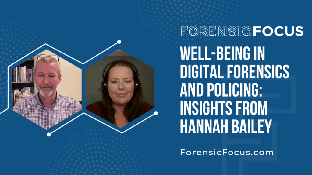 Well-Being In Digital Forensics And Policing: Insights From Hannah Bailey