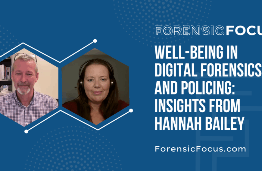 Well-Being In Digital Forensics And Policing: Insights From Hannah Bailey