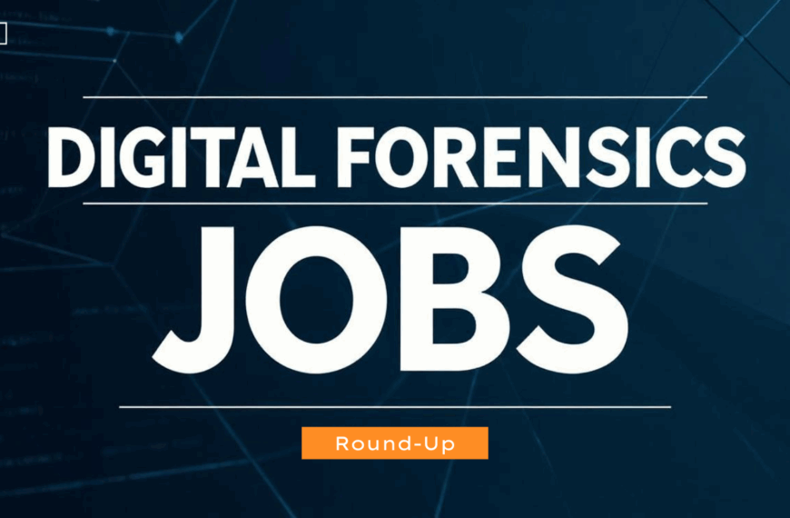 Digital Forensics Jobs Round-Up, August 04 2025