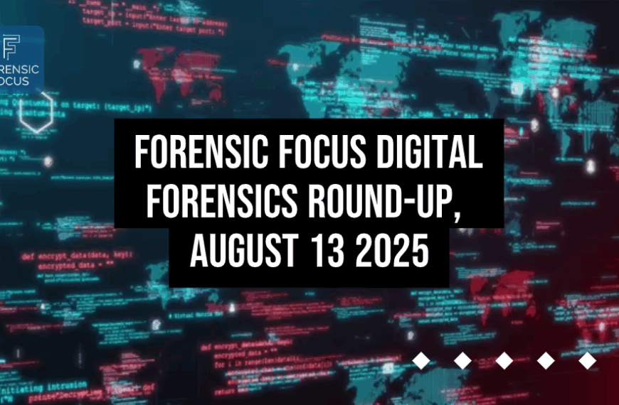 Digital Forensics Round-Up, August 13 2025