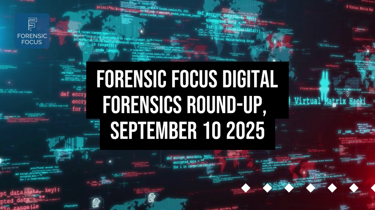 Digital Forensics Round-Up, September 10 2025