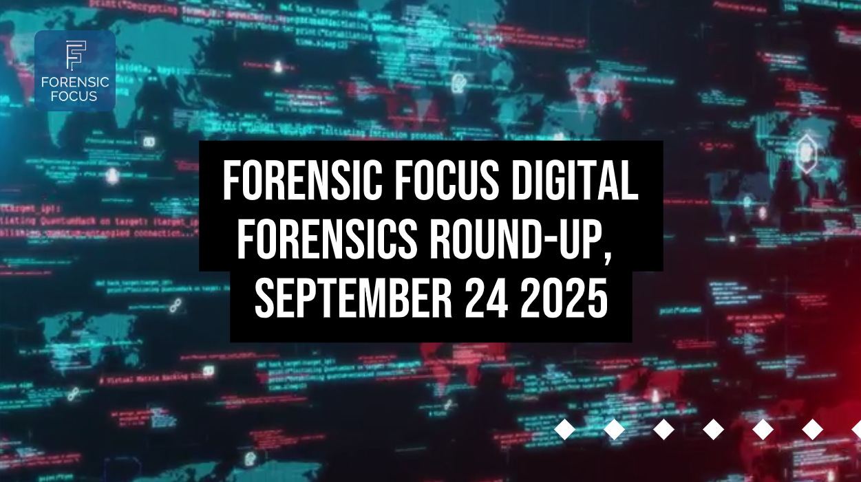 Digital Forensics Round-Up, September 24 2025
