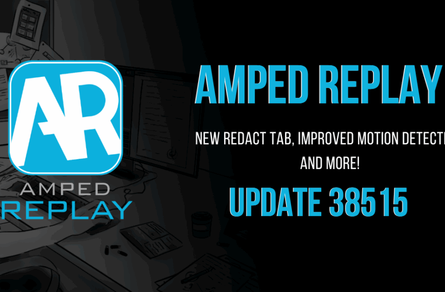 Amped Software Facilitates Redaction With New Tab, Multiple ROI Motion Detection, And Keyframe Reuse In Latest Amped Replay Release