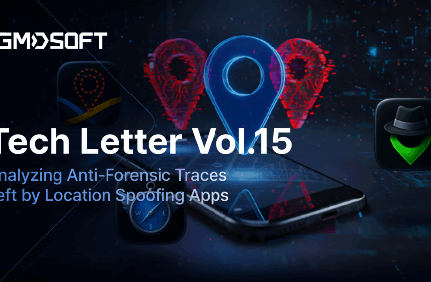 GMDSOFT Tech Letter Vol 15. Analyzing Anti-Forensic Traces Left By Location Spoofing Apps