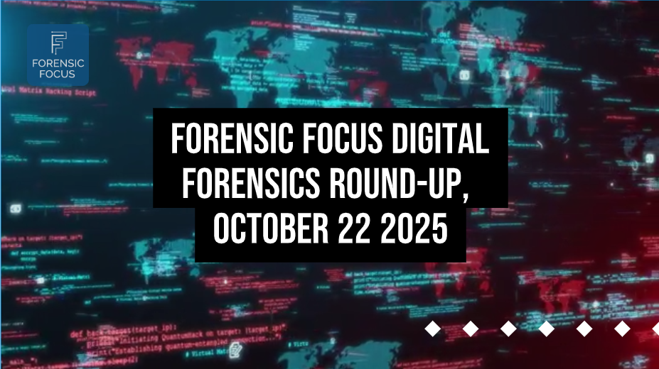 Digital Forensics Round-Up, October 22 2025