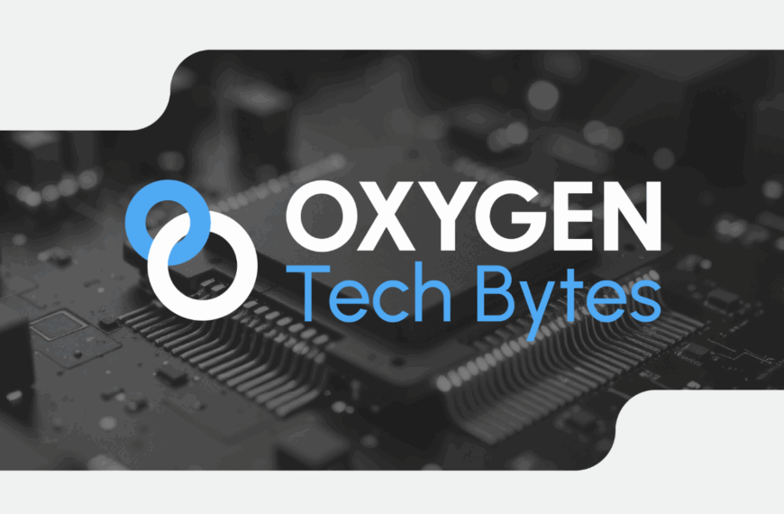 Oxygen Tech Bytes In September 2025