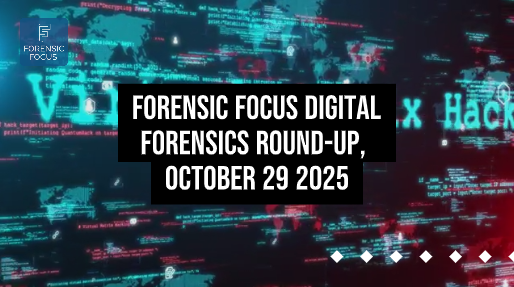 Digital Forensics Round-Up, October 29 2025