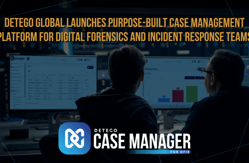 Detego Global Launches Purpose-Built Case Management Platform For Digital Forensics And Incident Response Teams