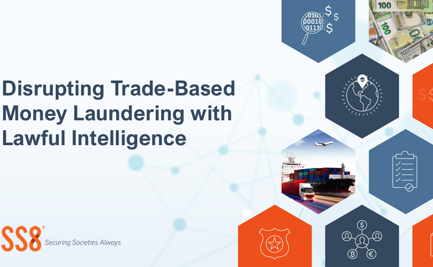 SS8 Whitepaper Shows How Investigators Uncover Trade-Based Money Laundering