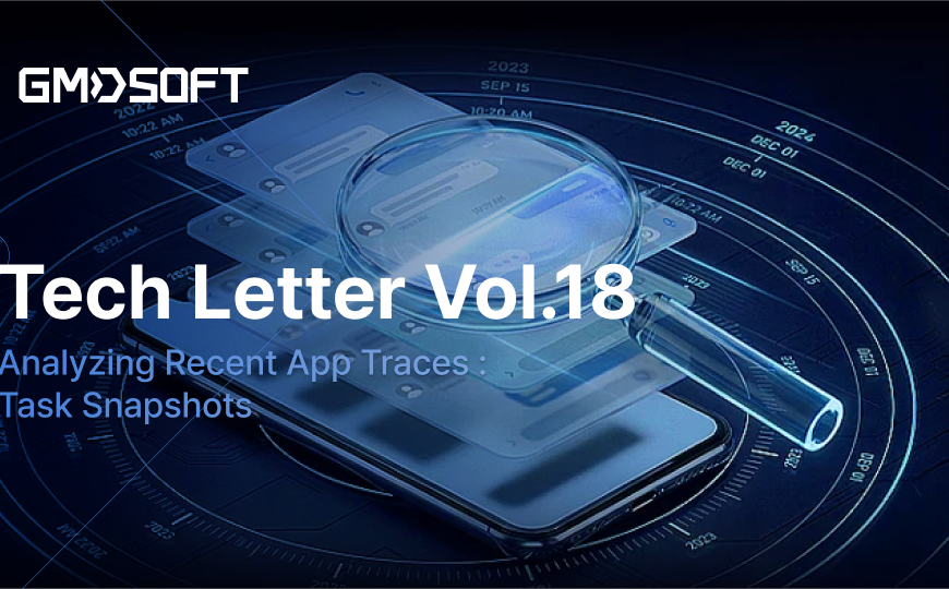 GMDSOFT Tech Letter Vol 18. Analyzing Recent App Traces: Task Snapshots
