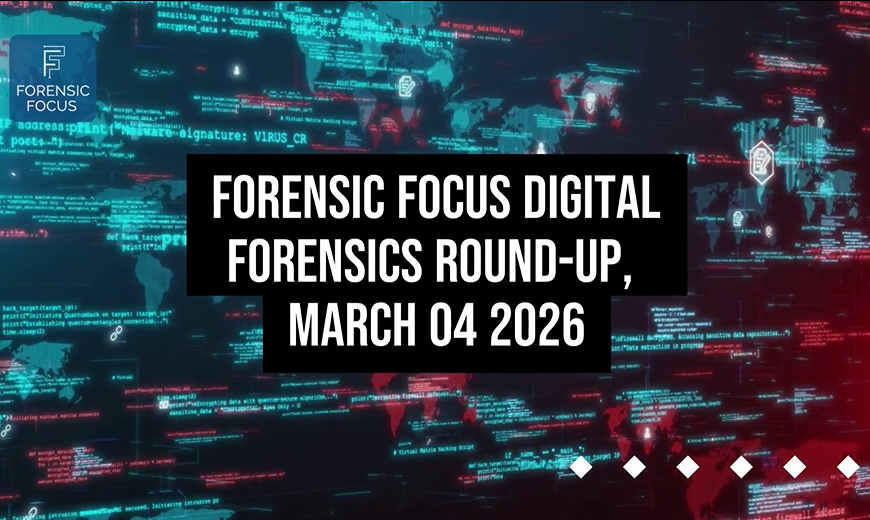 Digital Forensics Round-Up, March 04 2026