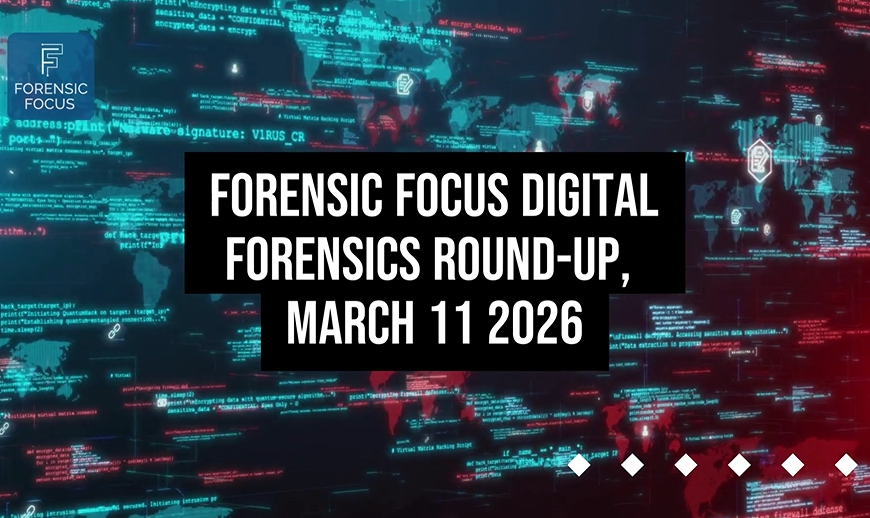 Digital Forensics Round-Up, March 11 2026