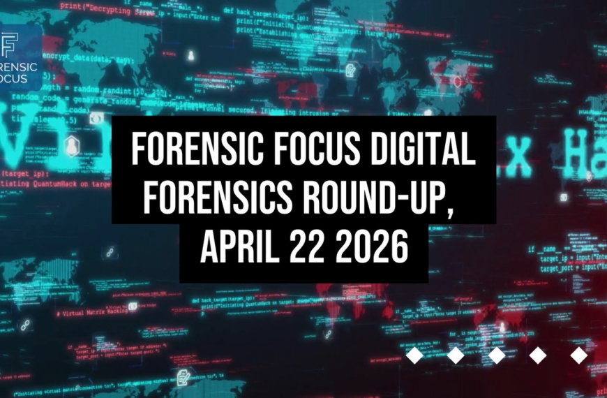 Digital Forensics Round-Up, April 22 2026