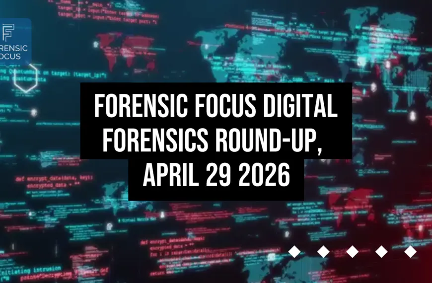 Digital Forensics Round-Up, April 29 2026