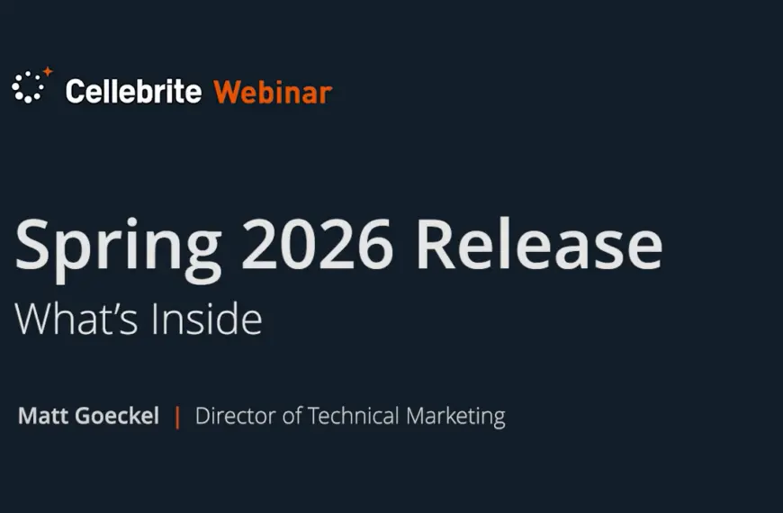 Inside The Cellebrite Spring 2026 Release